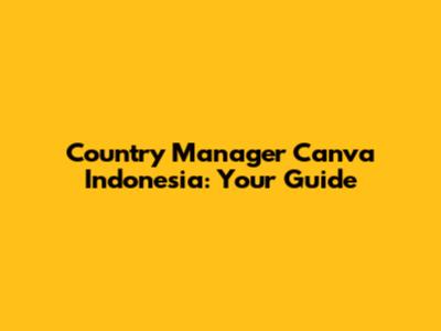 Country Manager Canva Indonesia: Your Guide