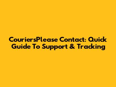 CouriersPlease Contact: Quick Guide To Support & Tracking