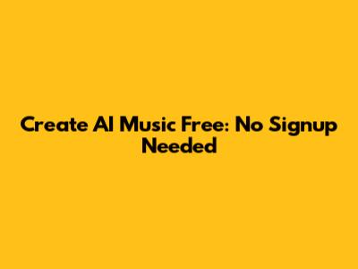 Create AI Music Free: No Signup Needed