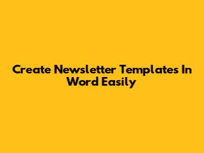 Create Newsletter Templates In Word Easily