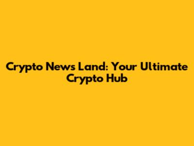Crypto News Land: Your Ultimate Crypto Hub
