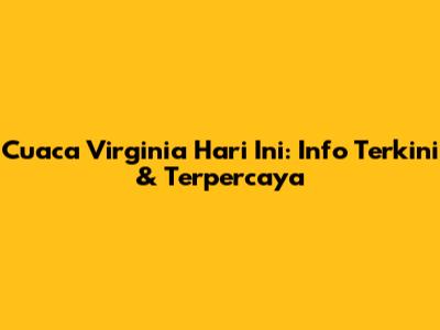 Cuaca Virginia Hari Ini: Info Terkini & Terpercaya