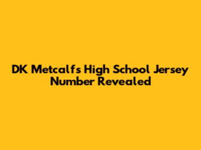 DK Metcalf's High School Jersey Number Revealed