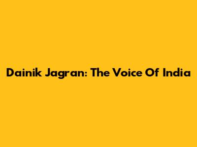 Dainik Jagran: The Voice Of India