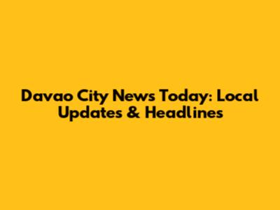 Davao City News Today: Local Updates & Headlines