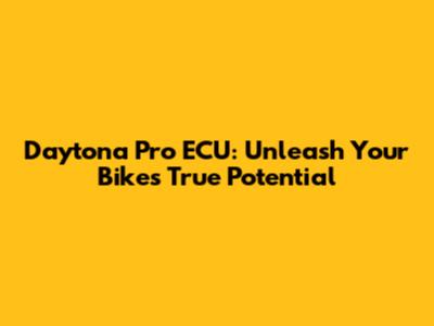 Daytona Pro ECU: Unleash Your Bike's True Potential