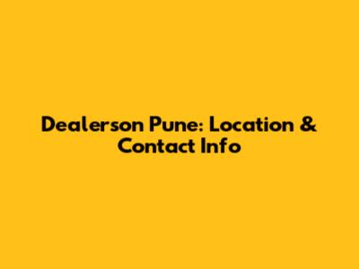 Dealerson Pune: Location & Contact Info