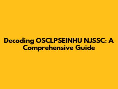Decoding OSCLPSEINHU NJSSC: A Comprehensive Guide