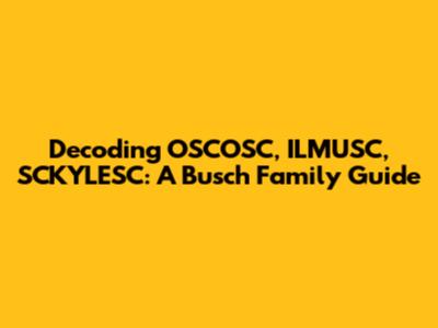 Decoding OSCOSC, ILMUSC, SCKYLESC: A Busch Family Guide