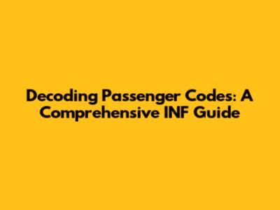 Decoding Passenger Codes: A Comprehensive INF Guide