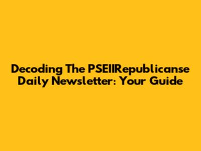 Decoding The PSEIIRepublicanse Daily Newsletter: Your Guide