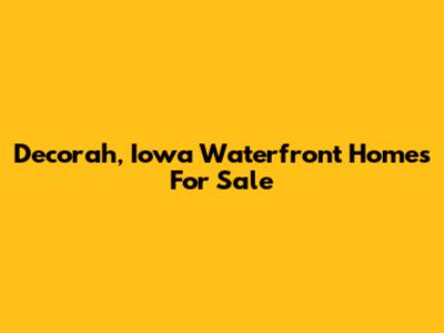 Decorah, Iowa Waterfront Homes For Sale