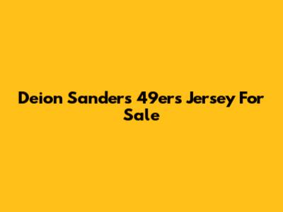 Deion Sanders 49ers Jersey For Sale