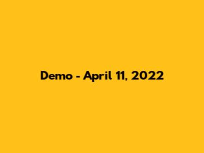 Demo - April 11, 2022