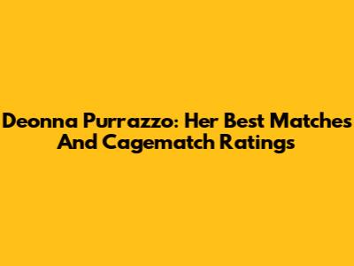 Deonna Purrazzo: Her Best Matches And Cagematch Ratings