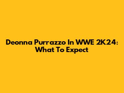 Deonna Purrazzo In WWE 2K24: What To Expect