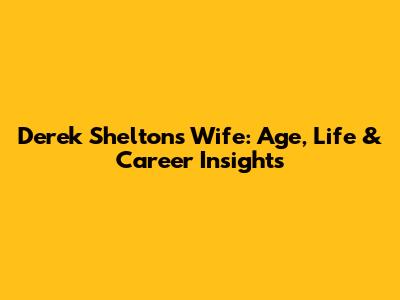 Derek Shelton's Wife: Age, Life & Career Insights