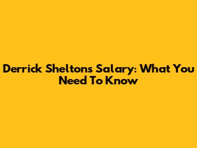 Derrick Shelton's Salary: What You Need To Know