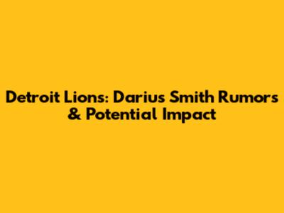 Detroit Lions: Darius Smith Rumors & Potential Impact