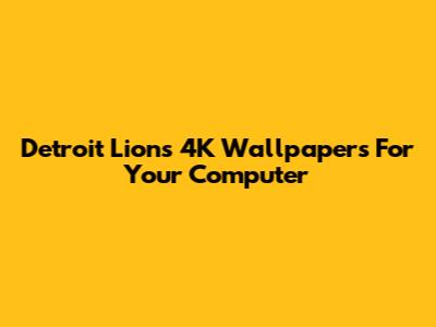 Detroit Lions 4K Wallpapers For Your Computer