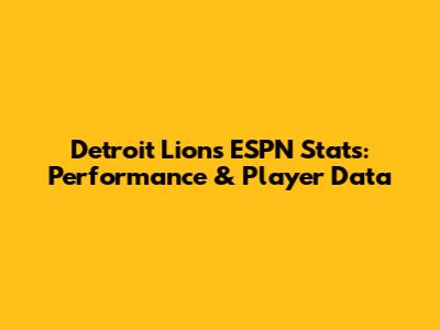 Detroit Lions ESPN Stats: Performance & Player Data