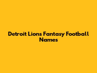 Detroit Lions Fantasy Football Names