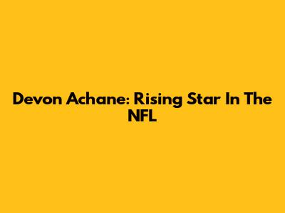 Devon Achane: Rising Star In The NFL