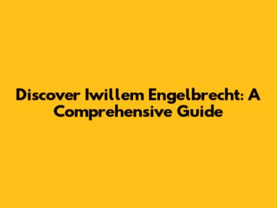 Discover Iwillem Engelbrecht: A Comprehensive Guide