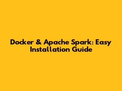 Docker & Apache Spark: Easy Installation Guide