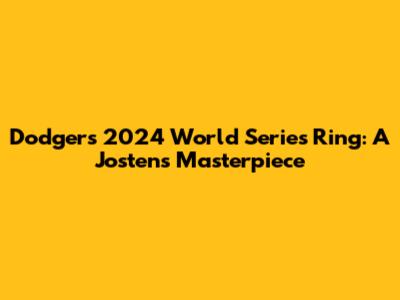 Dodgers' 2024 World Series Ring: A Jostens Masterpiece