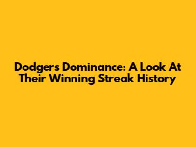 Dodgers' Dominance: A Look At Their Winning Streak History