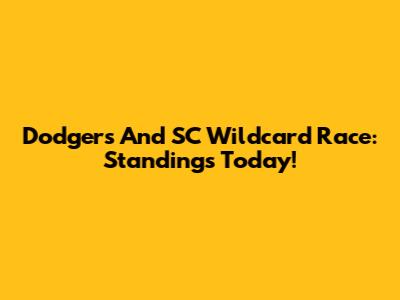 Dodgers And SC Wildcard Race: Standings Today!
