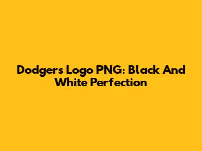 Dodgers Logo PNG: Black And White Perfection