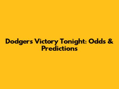 Dodgers Victory Tonight: Odds & Predictions