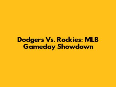 Dodgers Vs. Rockies: MLB Gameday Showdown