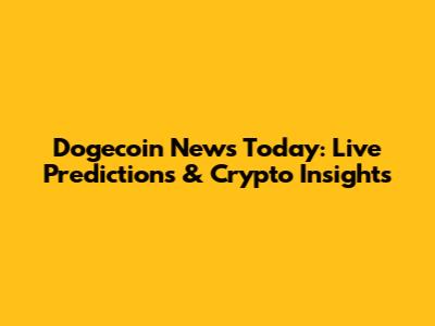 Dogecoin News Today: Live Predictions & Crypto Insights