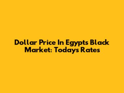 Dollar Price In Egypt's Black Market: Today's Rates