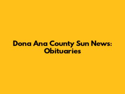 Dona Ana County Sun News: Obituaries