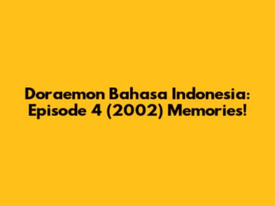 Doraemon Bahasa Indonesia: Episode 4 (2002) Memories!