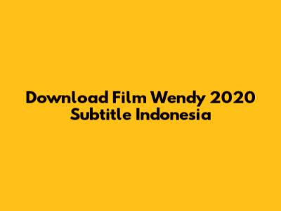 Download Film Wendy 2020 Subtitle Indonesia