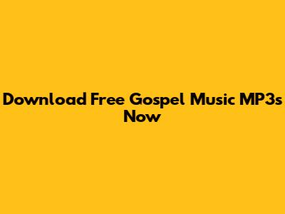 Download Free Gospel Music MP3s Now