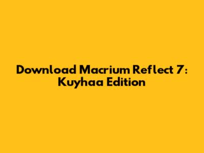 Download Macrium Reflect 7: Kuyhaa Edition