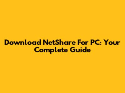 Download NetShare For PC: Your Complete Guide