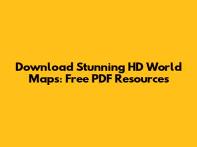 Download Stunning HD World Maps: Free PDF Resources