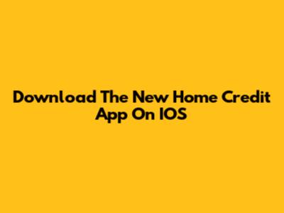 Download The New Home Credit App On IOS