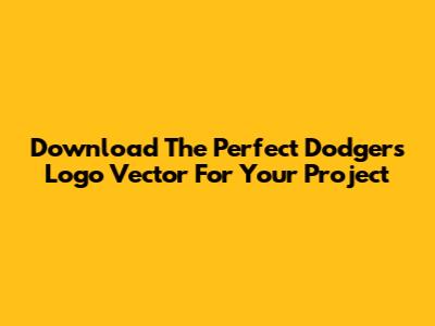 Download The Perfect Dodgers Logo Vector For Your Project