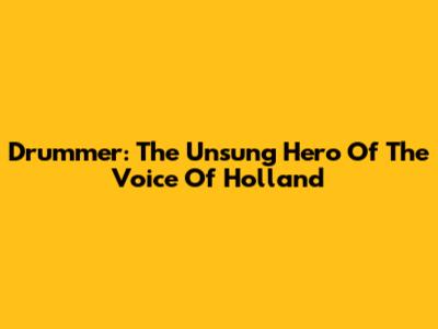 Drummer: The Unsung Hero Of The Voice Of Holland