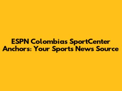 ESPN Colombia's SportCenter Anchors: Your Sports News Source