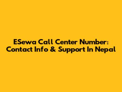 ESewa Call Center Number: Contact Info & Support In Nepal