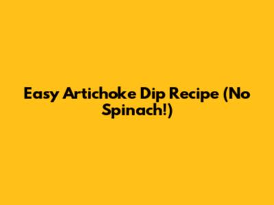 Easy Artichoke Dip Recipe (No Spinach!)